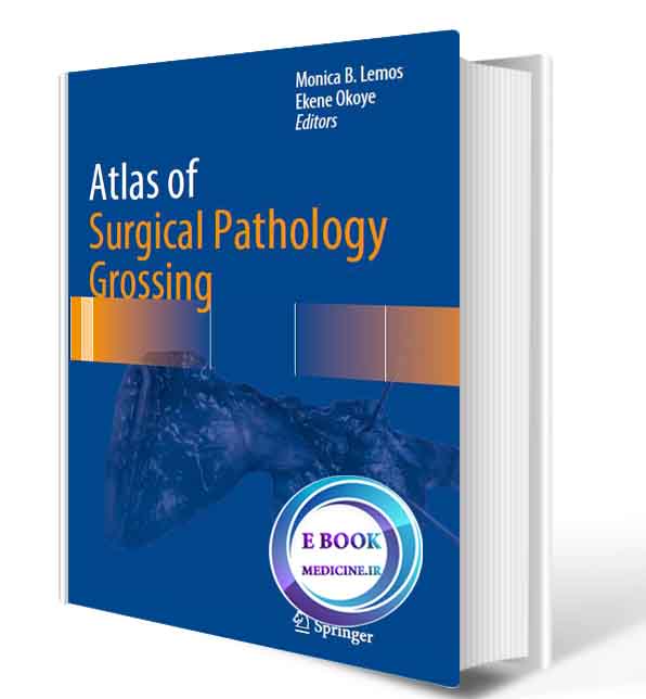 دانلود کتابAtlas of Surgical Pathology Grossing 2019(ORIGINAL PDF)